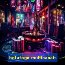 botafogo multicanais